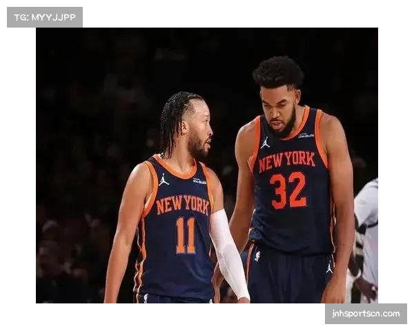 唐斯与哈特出场未定引发焦虑,尼克斯面临重要决策 唐斯与哈特出场未定引发焦虑,尼克斯面临重要决策